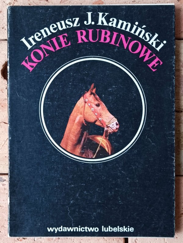 Ireneusz J. Kamiński Konie rubinowe - okładka