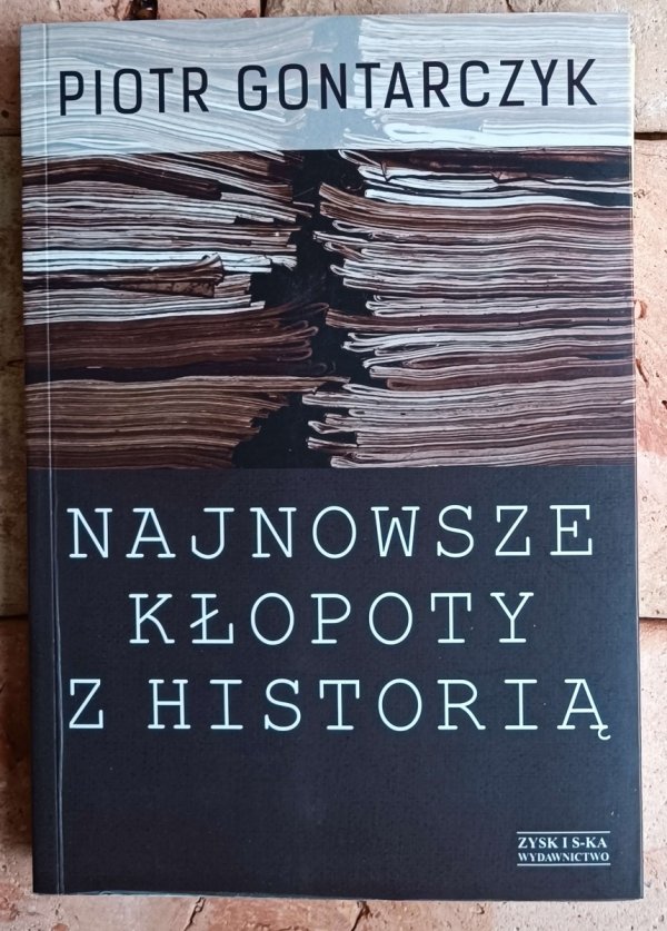 Piotr Gontarczyk • Najnowsze kłopoty z historią - okładka