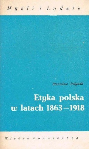 Stanisław Jedynak • Etyka polska w latach 1863-1918 - okładka
