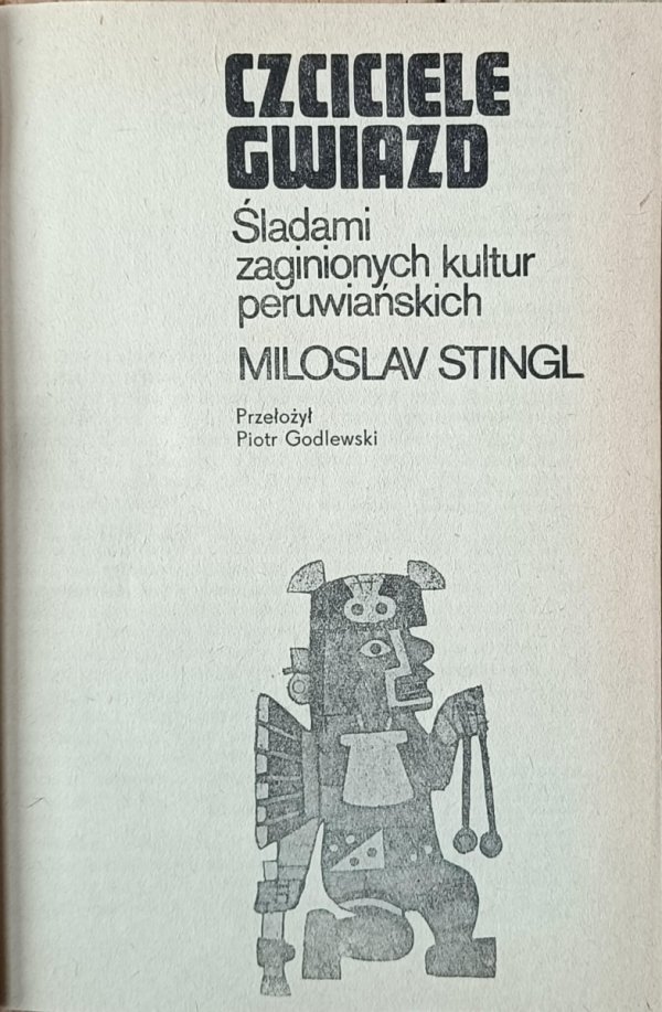 Miloslav Stingl • Czciciele gwiazd. Śladami zaginionych kultur peruwiańskich  -  strona tytułow