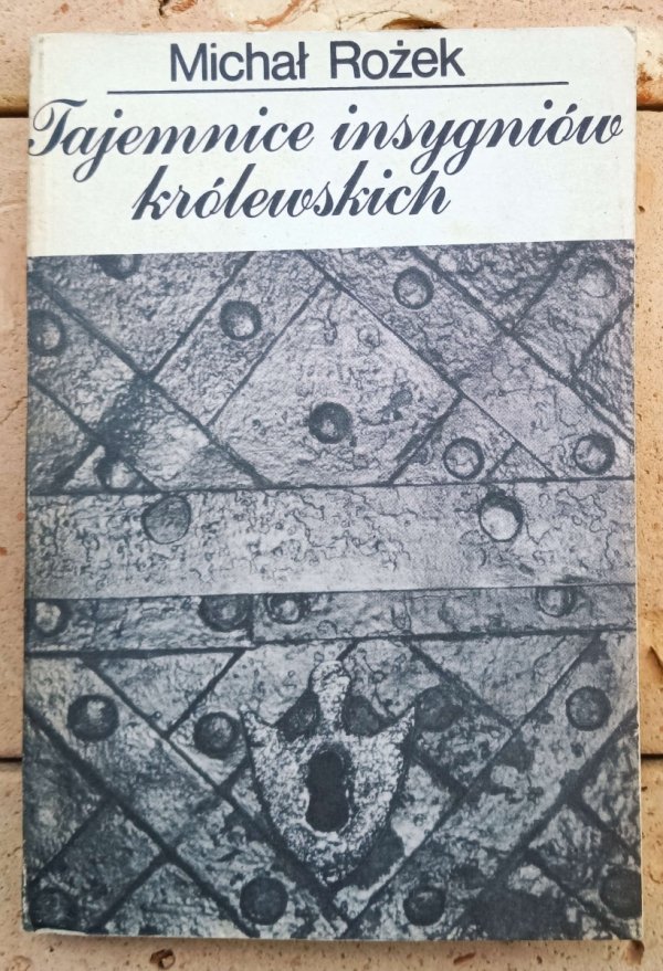 Michał Rożek • Tajemnice insygniów królewskich - okładka