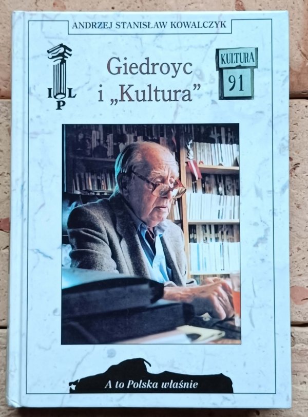 Andrzej Stanisław Kowalczyk - Giedroyc i 'Kultura'  | A to Polska właśnie - okładka
