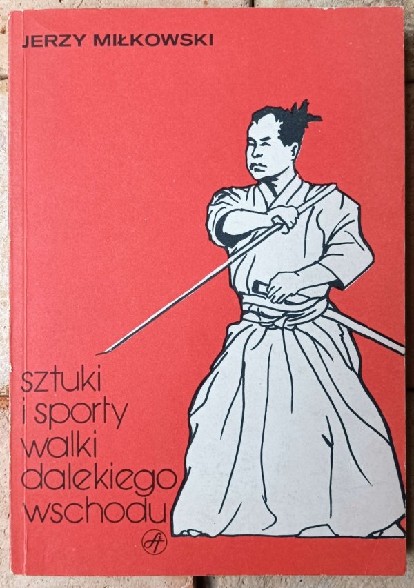 Jerzy Miłkowski • Sztuki i sporty walki dalekiego wschodu  - okładka