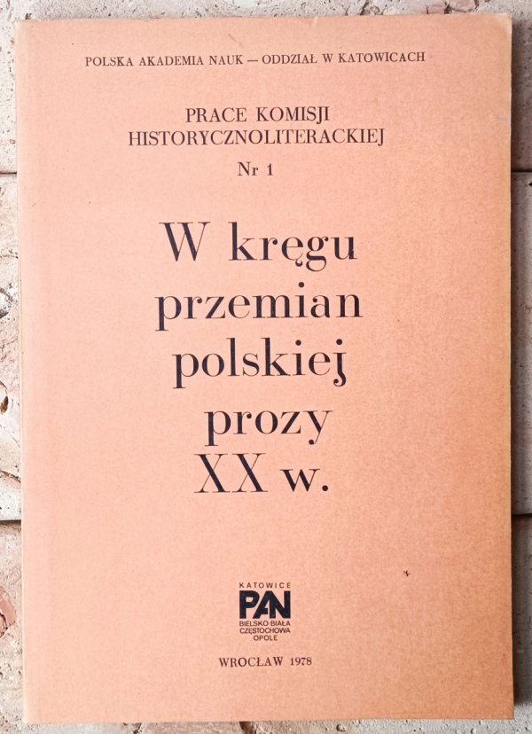 red. Tadeusz Bujnicki W kręgu przemian polskiej prozy XX w. [Witkacy, Bruno Schulz, Mrożek, Berent] - okładka