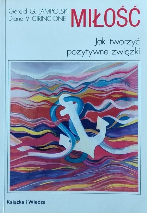GG Jampolski • Miłość. Jak tworzyć pozytywne związki