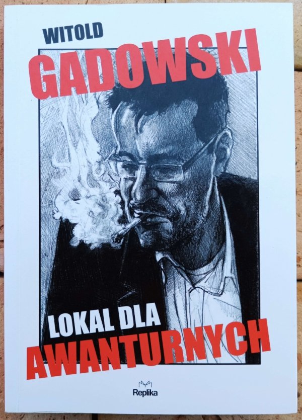 Witold Gadowski Lokal dla awanturnych