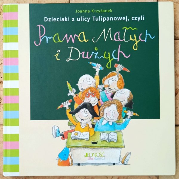 Joanna Krzyżanek • Dzieciaki z ulicy Tulipanowej, czyli prawa małych i dużych 