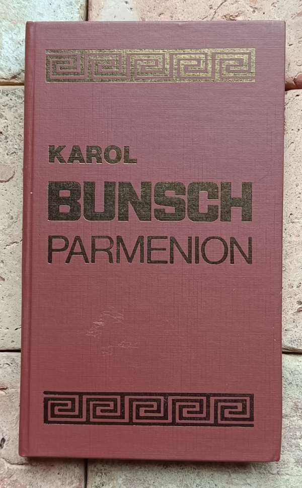 Karol Bunsch • Trylogia antyczna - Olimpias - Parmenion - Aleksander - okładka