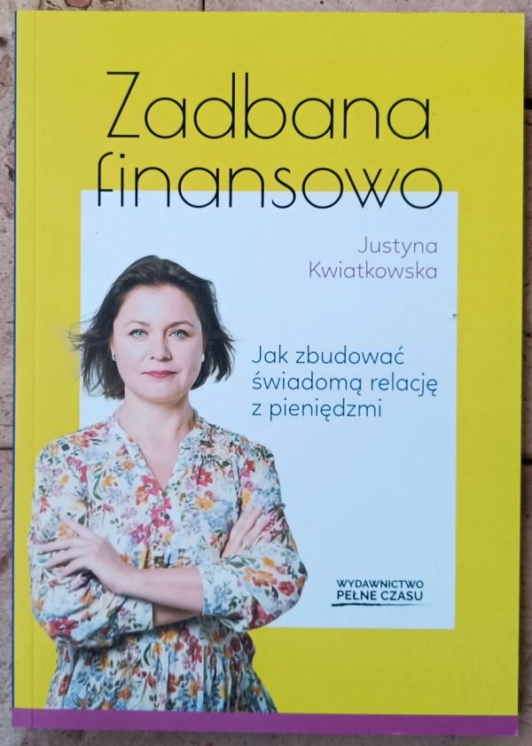 Justyna Kwiatkowska • Zadbana finansowo