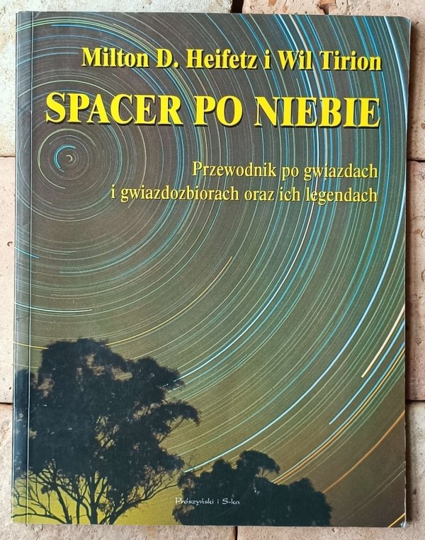 Milton D. Heifetz, Wil Tirion  Spacer po niebie. Przewodnik po gwiazdach i gwiazdozbiorach oraz ich legendach - okładka