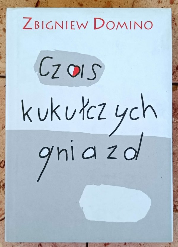 Zbigniew Domino  - Czas kukułczych gniazd - okładka