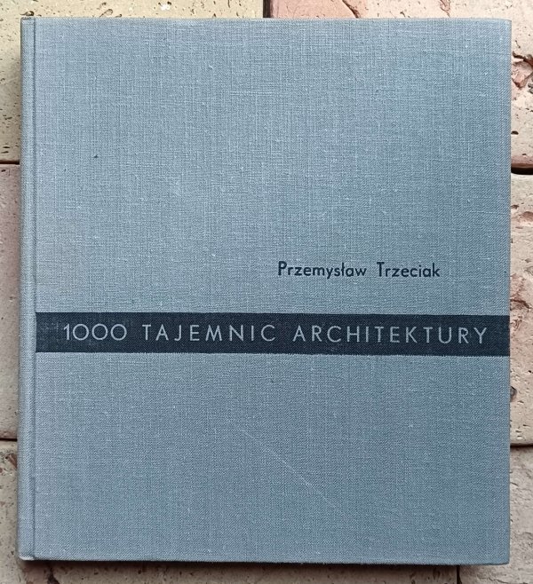 Przemysław Trzeciak • 1000 tajemnic architektury  - okładka