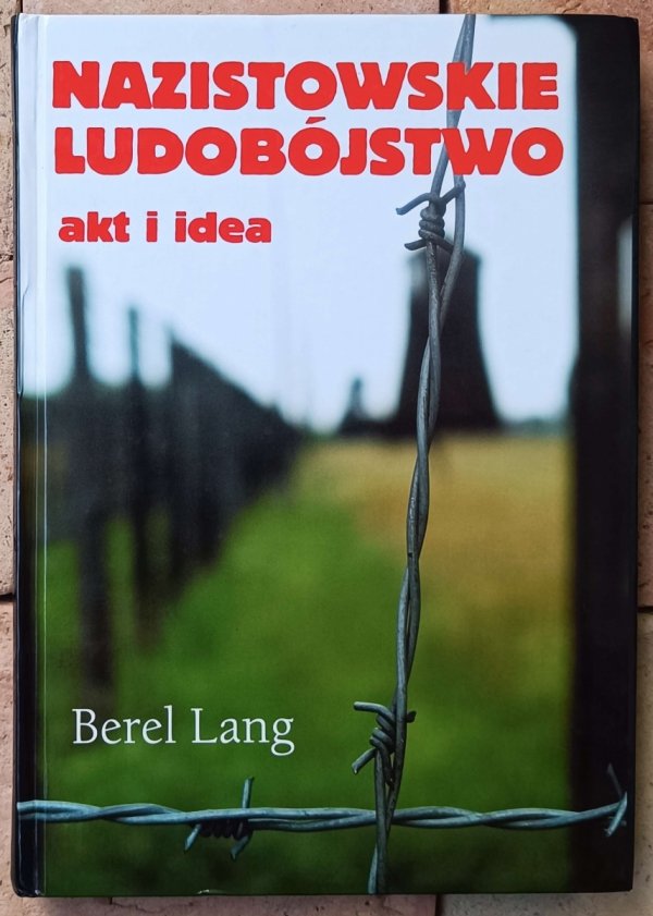 Berel Lang • Nazistowskie ludobójstwo. Akt i idea