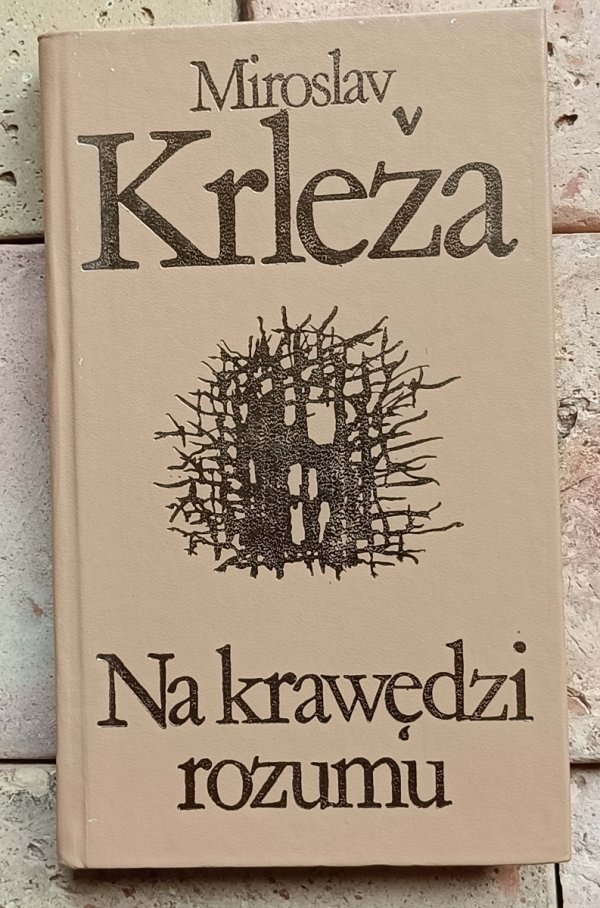 Miroslav Krleza - Na krawędzi rozumu 