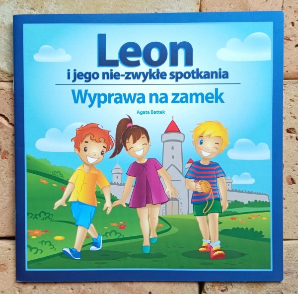 Agnieszka Battek - Leon i jego nie-zwykłe spotkania. Wyprawa na zamek