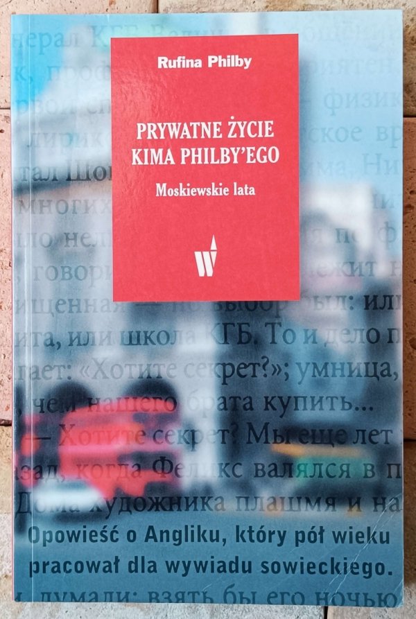 Rufina Philby • Prywatne życie Kima Philby'ego - Moskiewskie lata - okładka