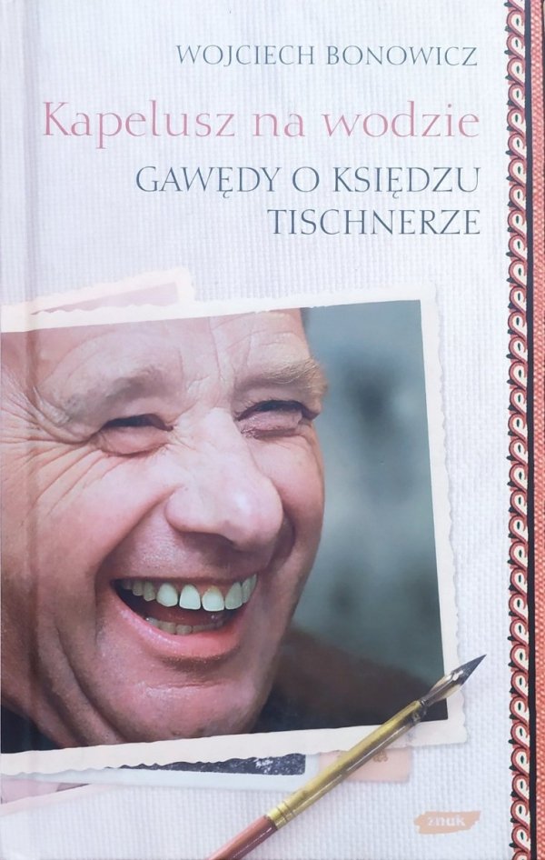 Wojciech Bonowicz Kapelusz na wodzie. Gawędy o księdzu Tischnerze 