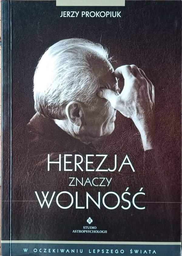 Jerzy Prokopiuk Herezja znaczy wolność - okładka