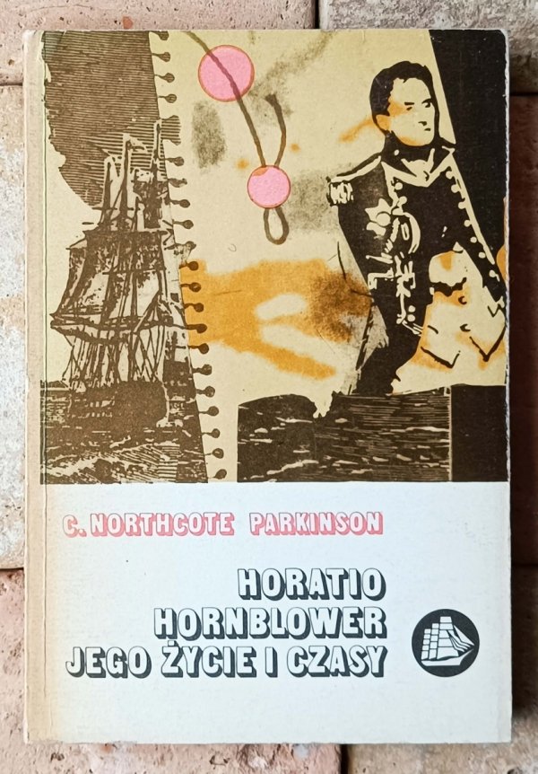 C. Northcote Parkinson • Horatio Hornblower jego życie i czasy - okładka