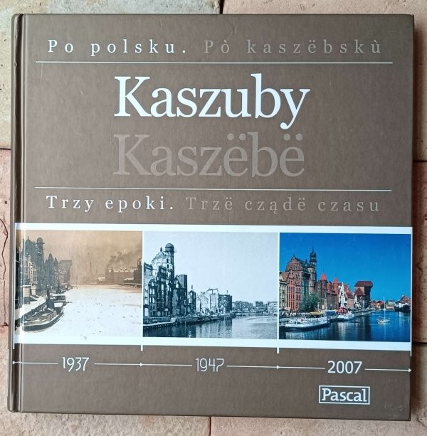 Kaszuby. Trzy epoki. 1937-1947-2007 - okładka