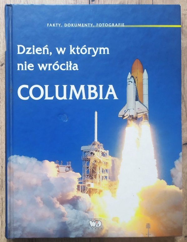 Dzień, w którym nie wróciła Columbia. Fakty, dokumenty, fotografie