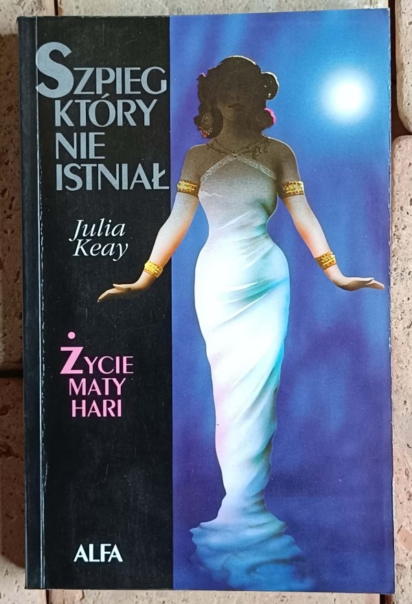 Julia Keay - Szpieg, który nie istniał | Życie Maty Hari