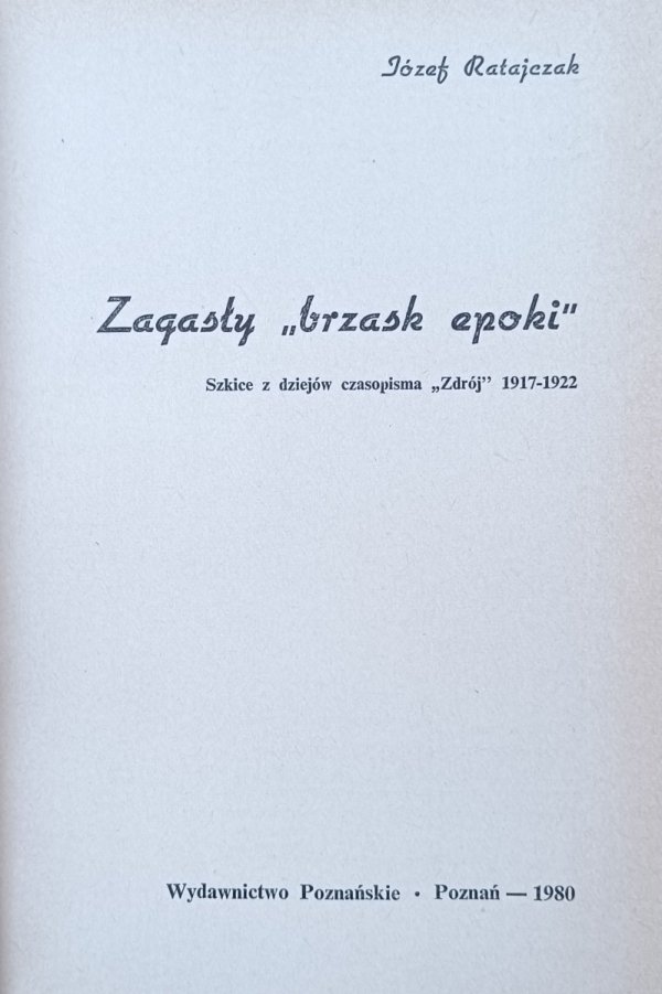 Józef Ratajczak • Zagasły 'brzask epoki'. Szkice z dziejów czasopisma 'Zdrój' 1917-1922