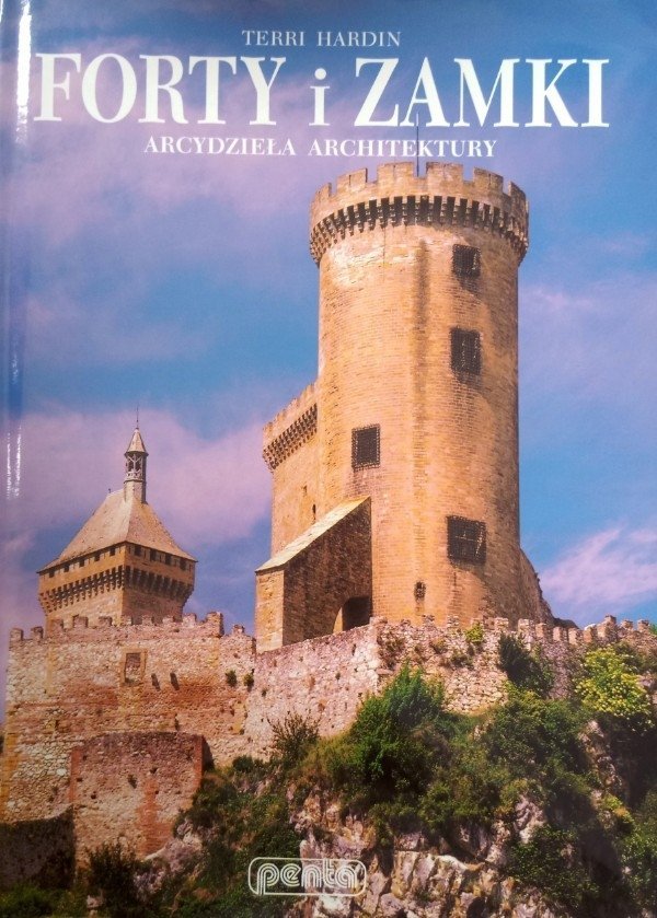 Terri Hardin • Forty i zamki. Arcydzieła architektury