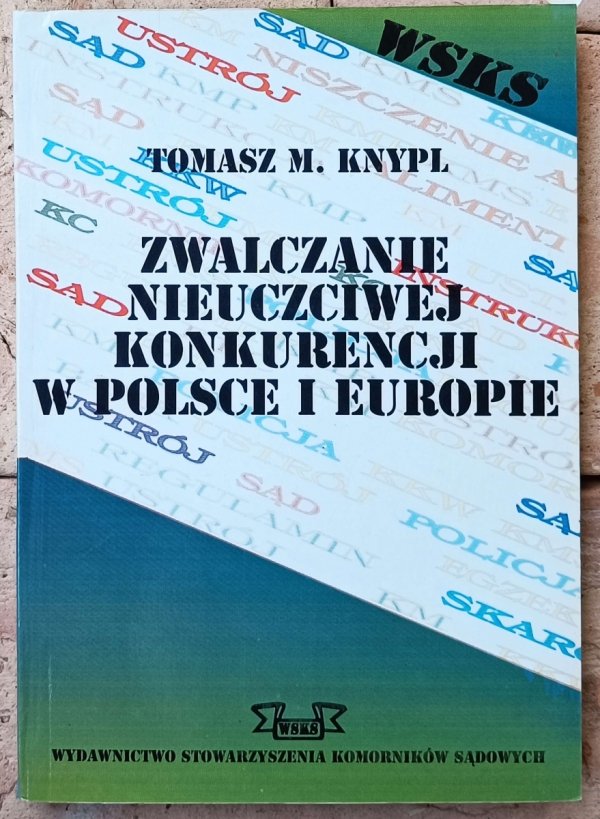 Tomasz M. Knypl • Zwalczanie nieuczciwej konkurencji w Polsce i w Europie