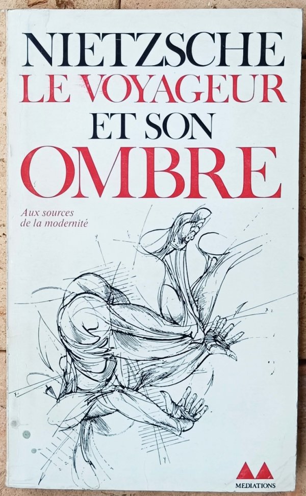 Friedrich Nietzsche • Le Voyageur Et Son Ombre