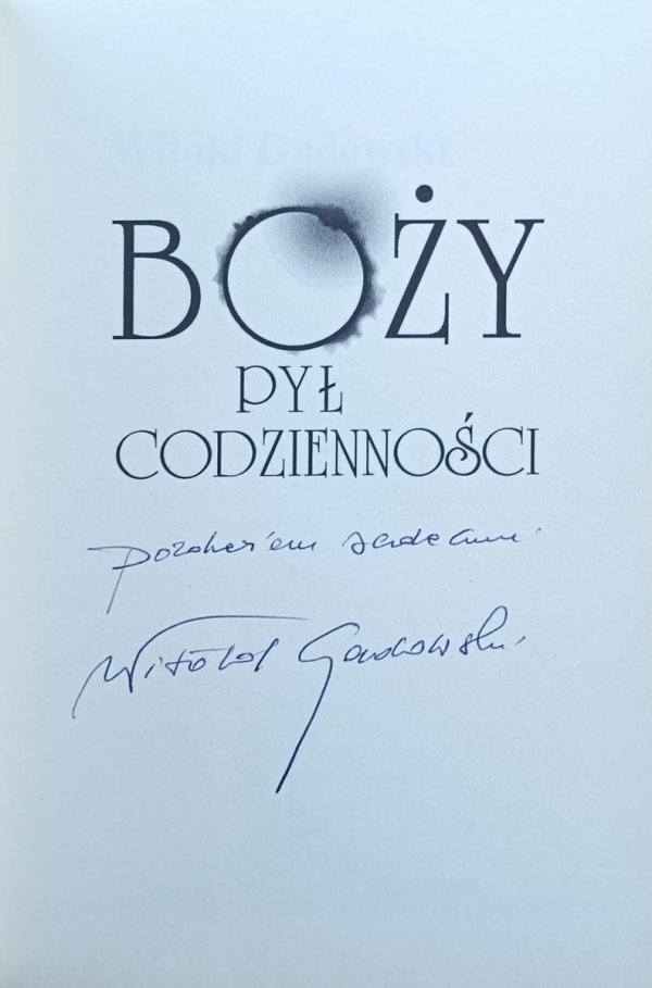 Witold Gadowski • Boży pył codzienności [dedykacja autorska[
