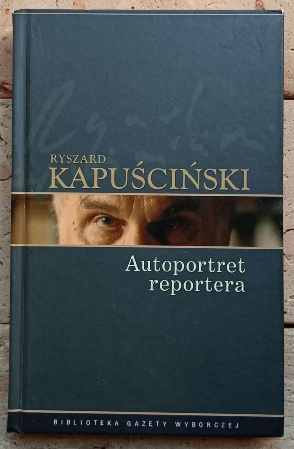 Ryszard Kapuściński - Autoportret reportera - okładka