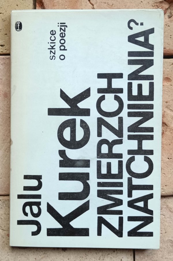 Jalu Kurek - Zmierzch natchnienia | Szkice o poezji