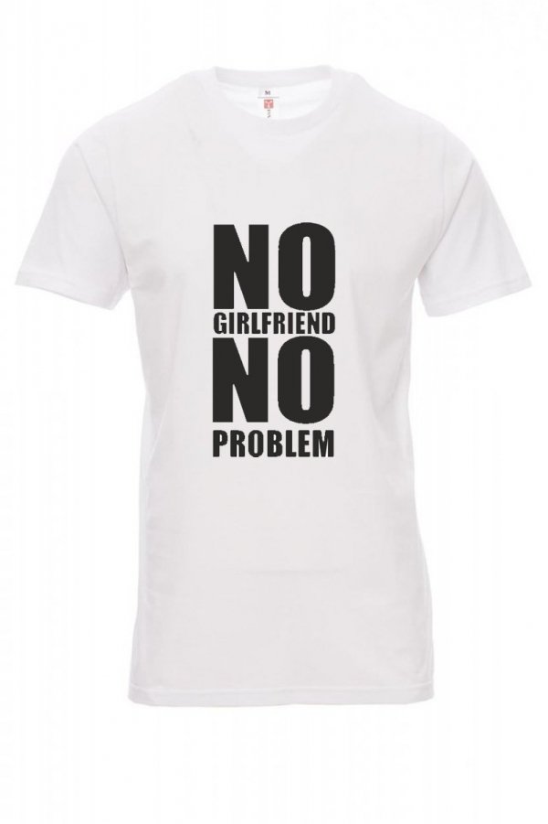 Koszulka biała - znakowanie - NO GIRLFRIEND NO PROBLEM