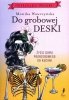 Do grobowej deski