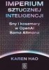 Imperium sztucznej inteligencji. Sny i koszmary w OpenAI Sama Altmana