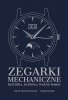 Zegarki mechaniczne. Historia, budowa, ważne marki