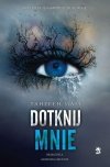 Dotknij mnie. Tom 1