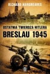 Ostatnia twierdza Hitlera Breslau 1945