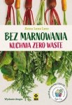 Bez marnowania Kuchnia zero waste