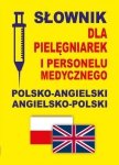 Słownik dla pielęgniarek i personelu medycznego polsko-angielski angielsko-polski