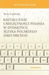 Kształcenie umiejętności pisania w dydaktyce języka polskiego jako obcego (E-BOOK PDF)