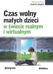 Czas wolny małych dzieci w świecie realnym i wirtualnym