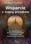 Wsparcie z krainy przodków. Jak zadawać pytania swoim duchowym przewodnikom i odczytywać znaki oraz karmiczne wskazówki