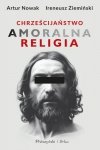 Chrześcijaństwo. Amoralna religia  (Duże Litery)