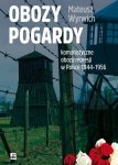 Obozy pogardy. Komunistyczne obozy represji w Polsce 1944-1956 wyd. 2