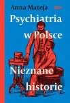 Psychiatria w Polsce. Nieznane historie