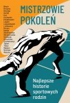 Mistrzowie pokoleń. Najlepsze historie sportowych rodzin