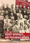 Dzieci operacji antypolskiej mówią. 47 relacji wyd. 2