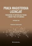 Praca magisterska. Licencjat. Przewodnik po metodologii pisania i obrony pracy dyplomowej wyd. 13